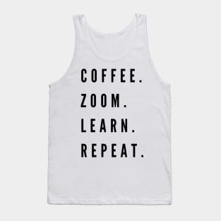 Coffee. Zoom. Learn. Repeat. Tank Top